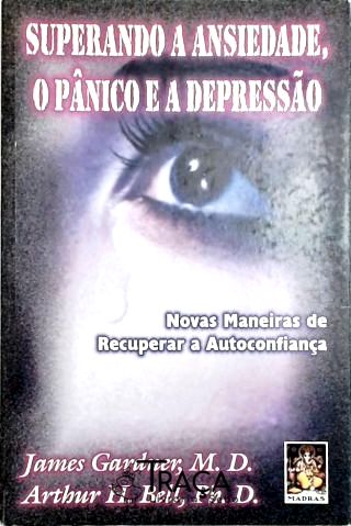 Superando a Ansiedade, o Pânico e a Depressão