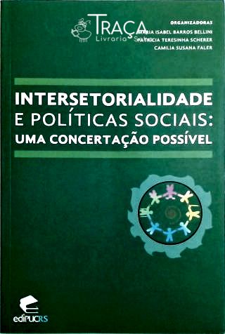 Intersetorialidade e Políticas Sociais - Uma Concertação Possível