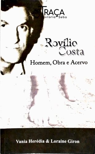 Rovílio Costa - Homem, Obra e Acervo