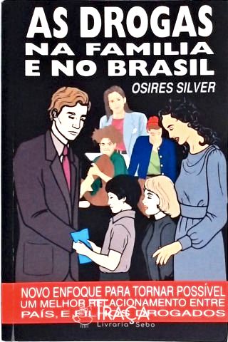 As Drogas Na Família e No Brasil