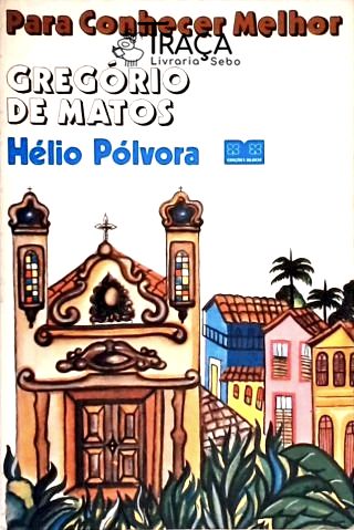 Para Conhecer Melhor Gregório de Matos