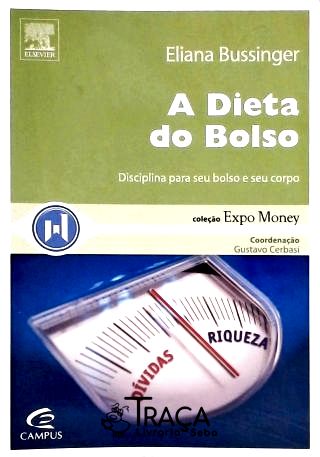 A Dieta do Bolso - Disciplina para Seu Bolso e Seu Corpo