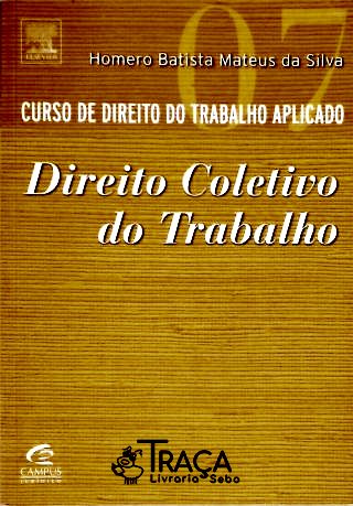 Curso de Direito do Trabalho Aplicado - Vol. 7