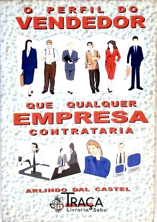 O Perfil do Vendedor Que Qualquer Empresa Contrataria