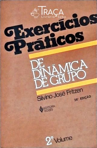 Exercícios Práticos de Dinâmica de Grupo - Vol. 2