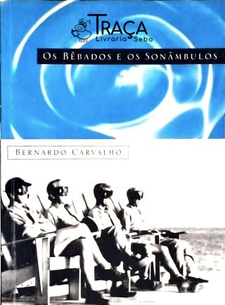 Os Bêbados e os Sonâmbulos