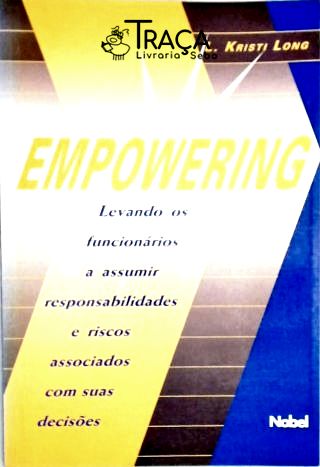 Empowering - Levando os Funcionários a Assumir Responsabilidades e Riscos Associados com Suas Decisõ