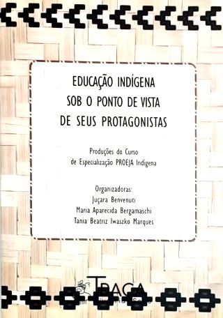 Educação Indígena Sob o Ponto de Vista de Seus Protagonistas