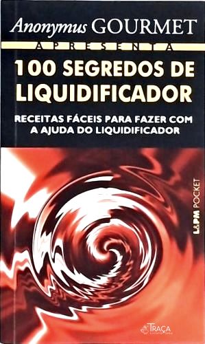 100 Segredos de Liquidificador