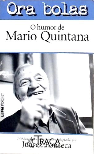 Ora Bolas - o Humor de Mario Quintana