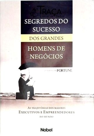 Segredos do Sucesso dos Grandes Homens de Negocio
