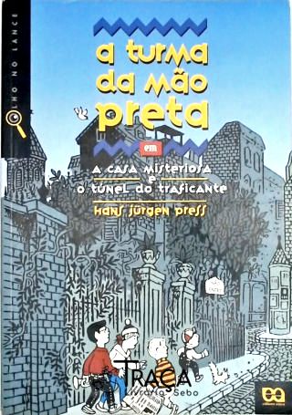 A Turma da Mão Preta em a Casa Misteriosa e o Túnel do Traficante