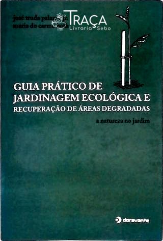 Guia Prático de Jardinagem Ecológica e Recuperação de Áreas Degradadas