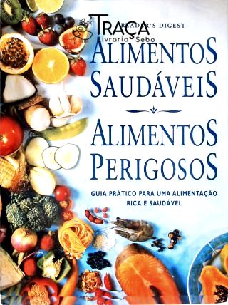 Alimentos Saudáveis, Alimentos Perigosos