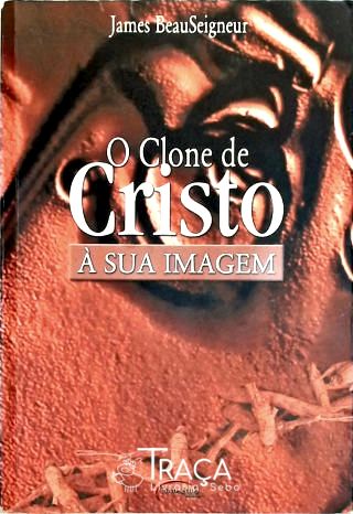 O Clone de Cristo - À Sua Imagem