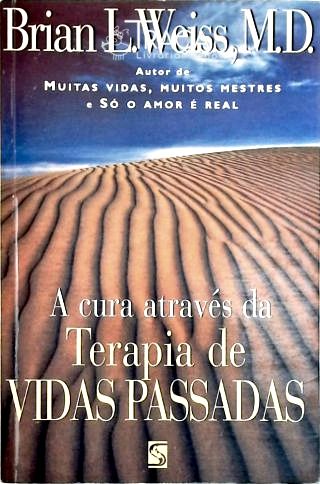 A Cura Através da Terapia de Vidas Passadas