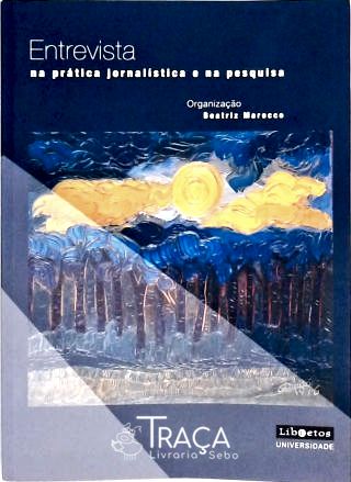Entrevista Na Prática Jornalística e Na Pesquisa