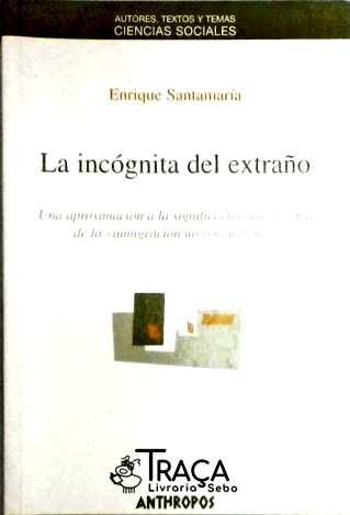 Incógnita Del Extrano - Una Aproximación a La Significación Sociológica de La Inmigración No Comunit
