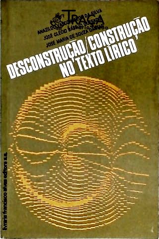 Desconstruçao Construçao No Texto Lirico