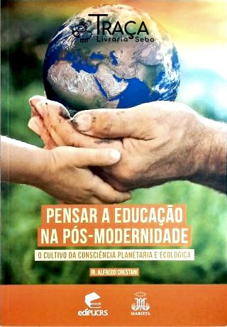 Pensar a Educação Na Pós-modernidade