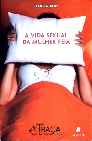 A Vida Sexual da Mulher Feia