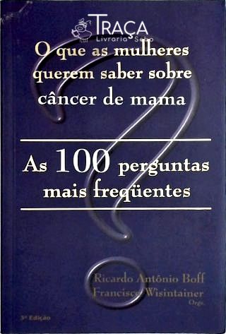 O Que as Mulheres Querem Saber Sobre Câncer de Mama