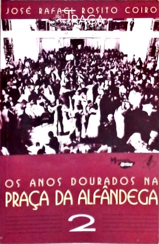 Os Anos Dourados Na Praça da Alfândega - Vol 2
