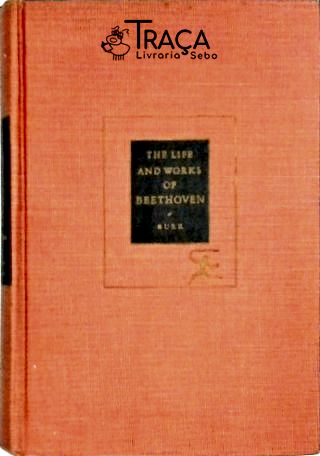 The Life And Works Of Beethoven