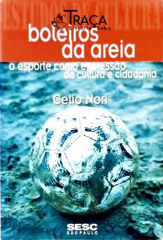 Boleiros da Areia - o Esporte Como Expressão de Cultura e Cidadania