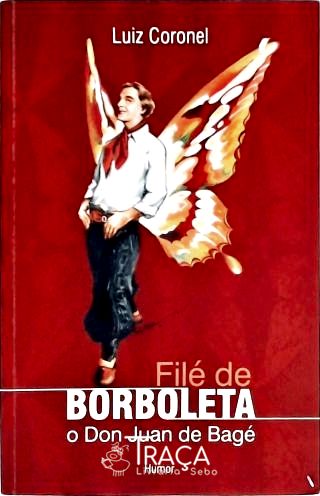 Filé de Borboleta - o Don Juan de Bagé
