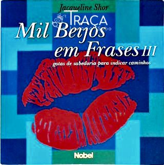 Mil Beijos em Frases Iii - Gotas de Sabedoria