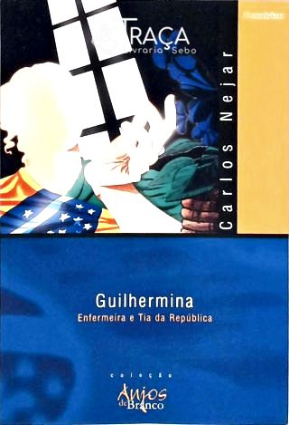 Guilhermina, Enfermeira e Tia da República