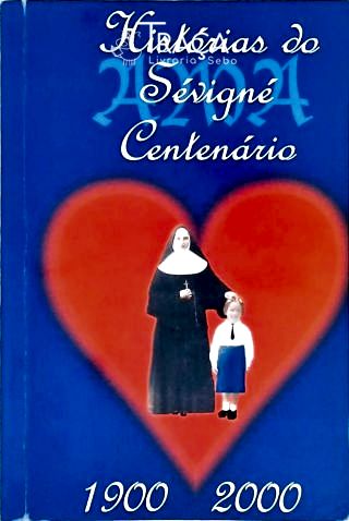 Histórias do Sevigné - Centenário