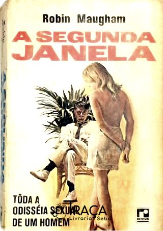 A Segunda Janela - Toda a Odisséia Sexual de Um Homem