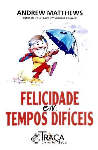 Felicidade em Tempos Difíceis