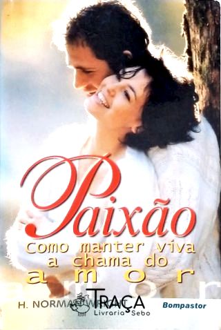 Paixão - Como Manter Viva a Chama do Amor