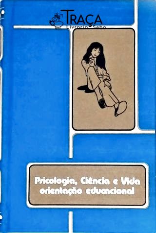 Psicologia Ciência e Vida - Orientação Educacional - Vol. 2