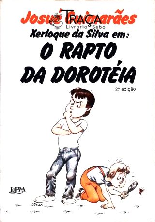 Xerloque da Silva Em: o Rapto da Dorotéia