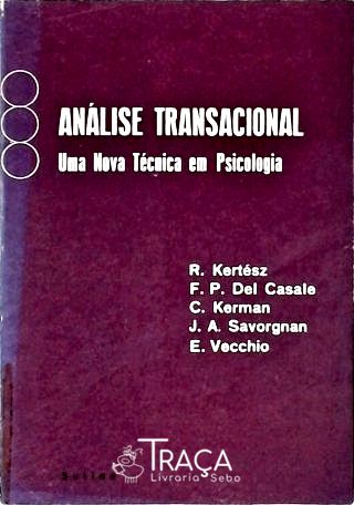 Análise Transacional - Uma Nova Técnica em Psicologia