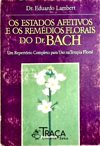 Os Estados Afetivos e os Remédios Florais do Dr. Bach