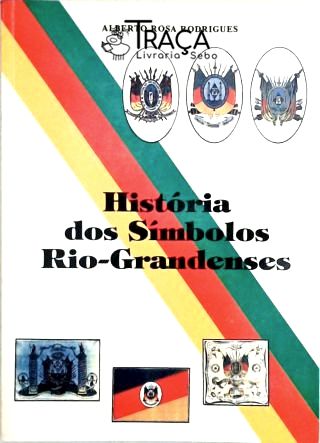A História Dos Símbolos Rio-Grandenses