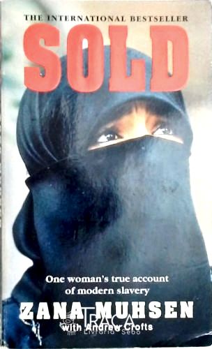 Sold - One Womans True Account Of Modern Slavery