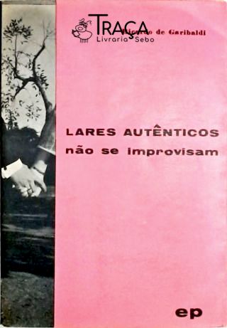 Lares Autênticos Não Se Improvisam