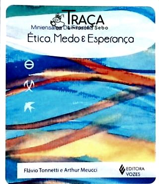 Ética, Medo e Esperança