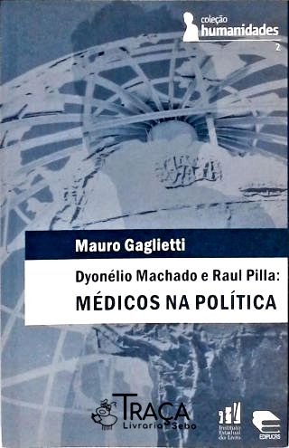 Dyonélio Machado e Raul Pilla - Médicos Na Política