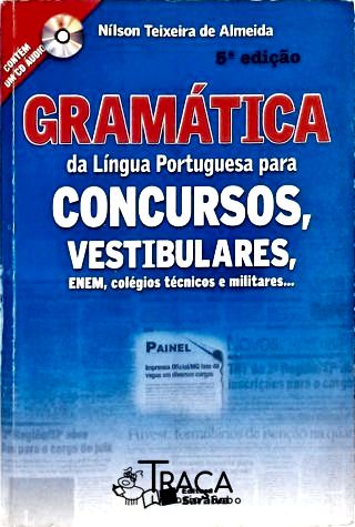 Gramática da Língua Portuguesa para Concursos, Vestibulares, Enem, Colégios Técnicos e Militares...