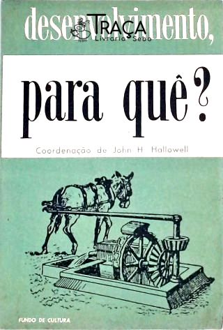Desenvolvimento, para Quê?