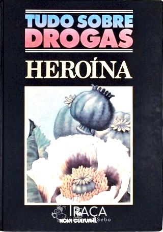 Tudo Sobre Drogas - Heroína