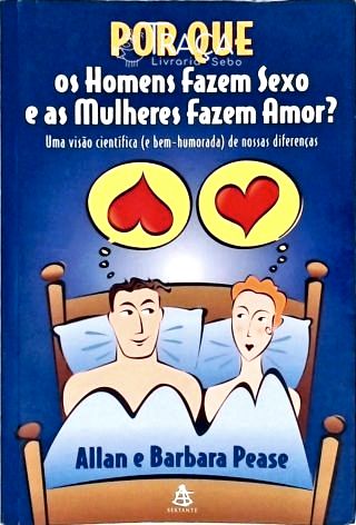 Por Que os Homens Fazem Sexo e as Mulheres Fazem Amor?