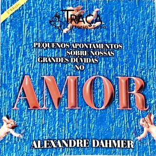 Pequenos Apontamentos Sobre Nossas Grandes Dúvidas No Amor (autografado)
